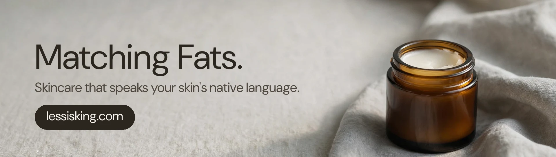 Less Is King – Matching Fats