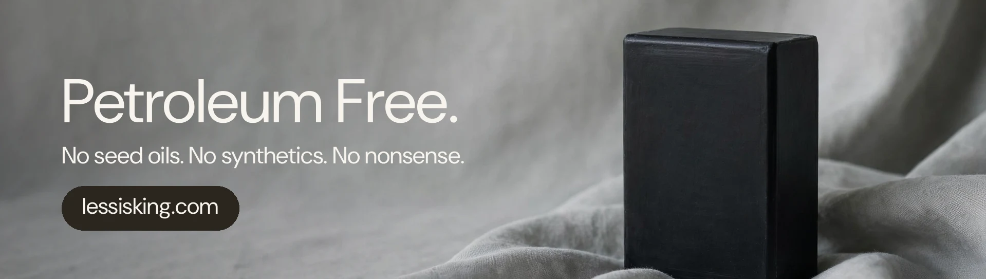 Less Is King – Petroleum Free